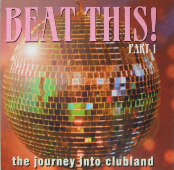 Various : Beat This! Part 1 - The Journey Into Clubland (CD, Comp)