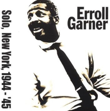 Erroll Garner : Solo, New York, 1944-45 (CD, Album)