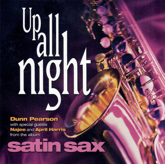 Dunn Pearson* With Special Guests Najee & April Harris : Up All Night (Satin Sax) (CD, Single)