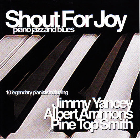 Various : Shout For Joy: Piano Jazz And Blues (CD, Album, Comp)