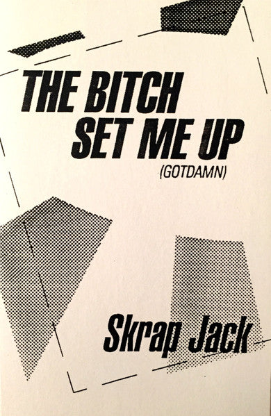 Skrap Jack : The Bitch Set Me Up (Got Damn) (Cass, Single)